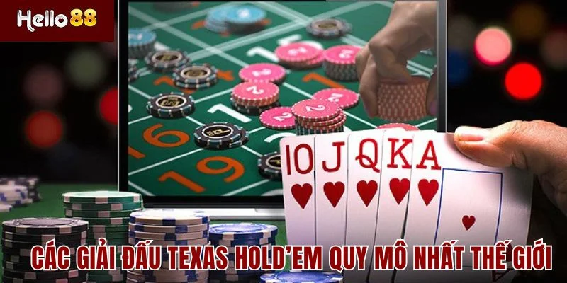 Poker Online 3 Các giải đấu Texas Hold’em quy mô nhất thế giới