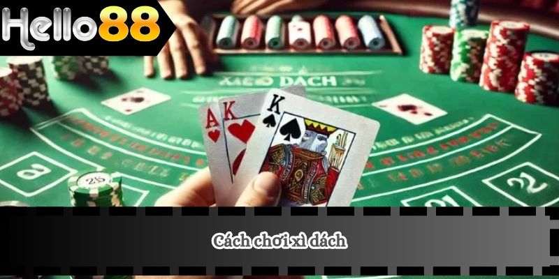 Cách Chơi Xì Dách 3 cách chơi xì dách