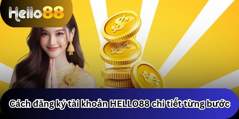 Đăng Ký 1 Cách đăng ký tài khoản HELLO88 chi tiết